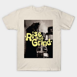 Rise and Grind T-Shirt